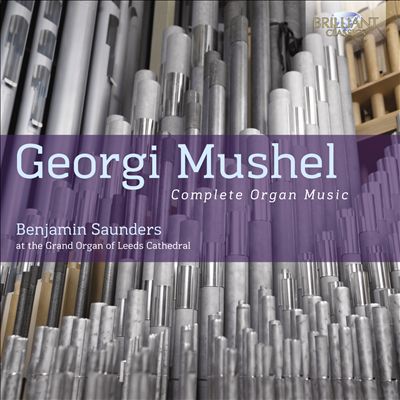 Georgi Mushel: Complete Organ Music