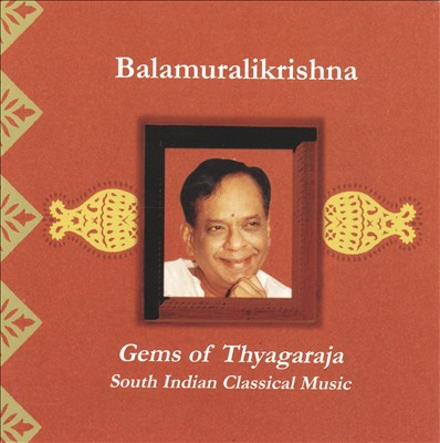 Gems of Thyagaraja: South Indian Classical Music