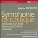 Berlioz: Symphonie fantastique; L'enfance du Christ; Benvenuto Cellini; Requiem