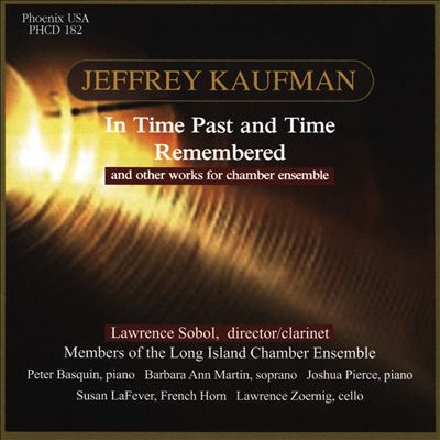 Jeffrey Kaufman: In Time Past and Time Remembered and other works for charmber ensemble