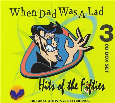When Dad Was a Lad: Hits of the Fifties