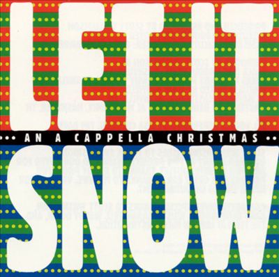 Let It Snow: An A Cappella Christmas