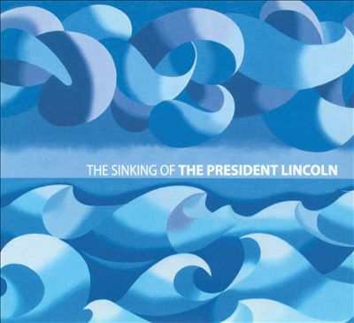 The Sinking of the President Lincoln