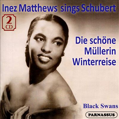 Inez Matthews sings Schubert: Die schöne Müllerin; Winterreise