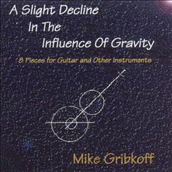 last ned album Mike Gribkoff - A Slight Decline In The Influence Of Gravity