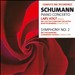 Schumann: Piano Concerto; Symphony No. 2