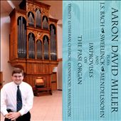 Aaron David Miller Plays Bach, Sweeklinck, Mendelssohn and  Improvises on the Pasi Organ