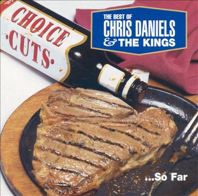 Choice Cuts: Best of Chris Daniels & The Kings