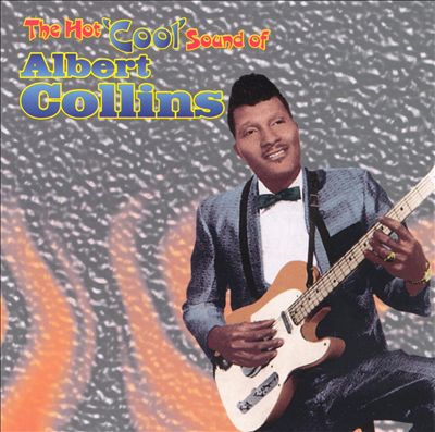 The Hot 'Cool' Sound of Albert Collins