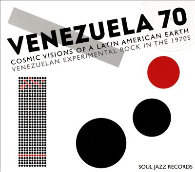 Venezuela 70: Cosmic Visions of a Latin American Earth: Venezuelan Experimental Rock in the 1970s