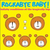 Lullaby Renditions of the Tragically Hip