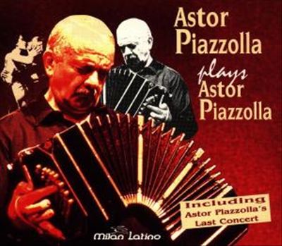 Astor Piazzolla Plays Piazzolla