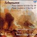 Schumann: Piano Quintet in E flat, Op. 44; Piano Quartet in E flat, Op. 47