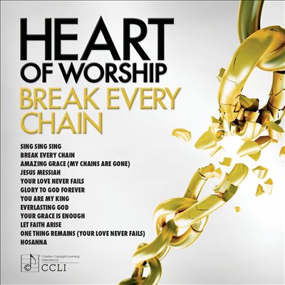Heart of Worship: Break Every Chain