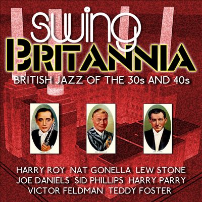 Swing Britannia: British Jazz of the 30s and 40s