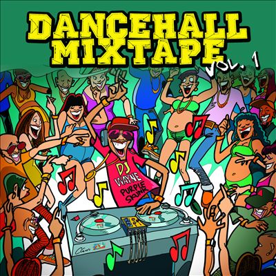 Dancehall Mix Tape, Vol. 1: Mix By DJ Wayne