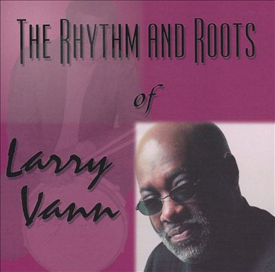 Rhythm & Roots of Larry Vann