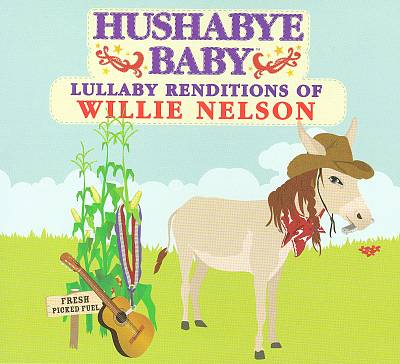 Hushabye Baby: Lullaby Renditions of Willie Nelson