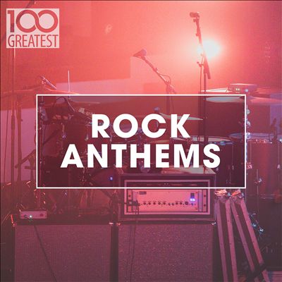 100 Greatest Rock Anthems