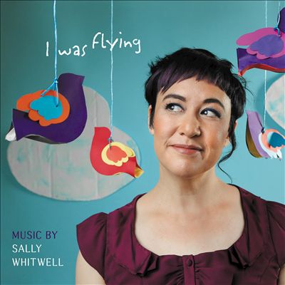I Was Flying: Music by Sally Whitwell
