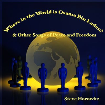 Where in the World Is Osama Bin Laden & Other Songs of Peace and Freedom
