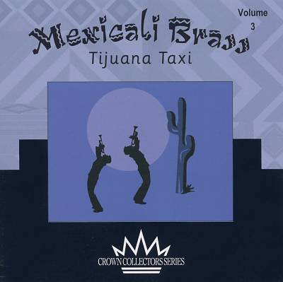 Mexicali Brass, Vol. 3: Tijuana Taxi