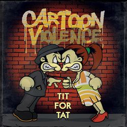 ladda ner album Cartoon Violence - Tit For Tat
