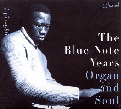 The Blue Note Years, Vol. 3: Organ & Soul 1956-1967