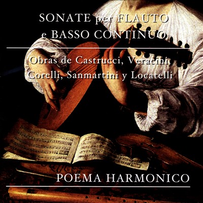 Sonate per Flauto e Basso Continuo: Obras de Castrucci, Veracini, Corelli, Sanmartini y Locatelli