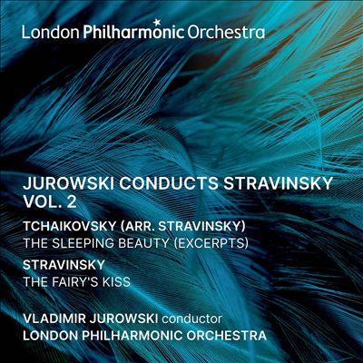Jurowski conducts Stravinsky, Vol. 2 - The Fairy's Kiss, The Sleeping Beauty (Exceprts, Arr. Stravinsky)