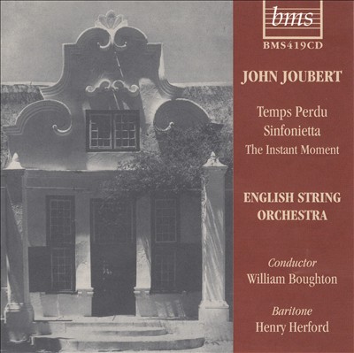 John Joubert: Temps Perdu; Sinfonietta; The Instant Moment