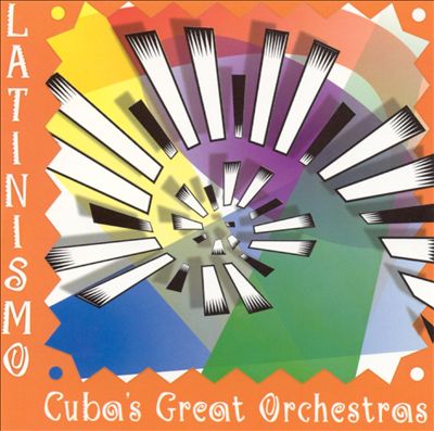 Latinismo: Cuba's Great Orchestras