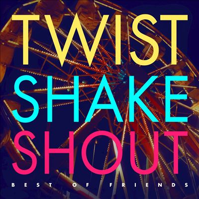Twist Shake Shout