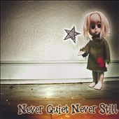 Never Quiet Never Still
