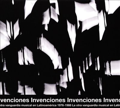 Invenciones: La Otra Vanguardia Musical en Latinoamérica 1976-1988