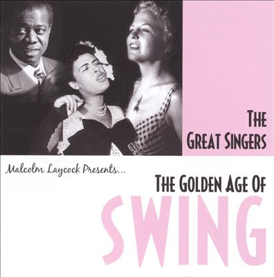 The Golden Age of Swing: The Great Singers