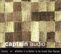 baixar álbum Captain Audio - Luxury Or Whether It Is Better To Be Loved Than Feared