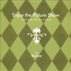 descargar álbum Reidar - Enjoy The Picture Show Pulling The Wool Over Our Eyes