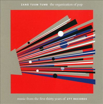 Zang Tuum Tumb: The Organization of Pop: Music from the First Thirty Years of ZTT Records