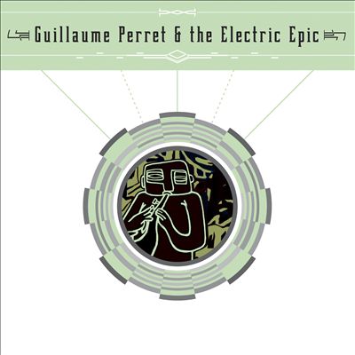 Guillaume Perret & The Electric Epic