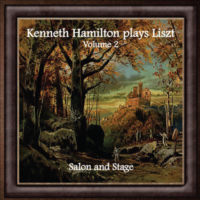Kenneth Hamilton plays Liszt, Vol. 2: Salon and Stage