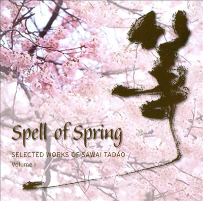 Spell of Spring: Selected Works of Sawai Tadao, Vol. 1