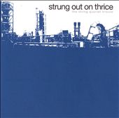 Strung Out on Thrice: The String Quartet Tribute