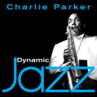 Dynamic Jazz: Charlie Parker