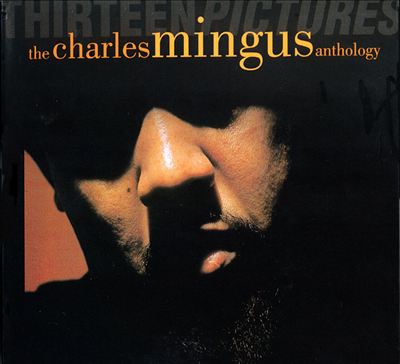 Thirteen Pictures: The Charles Mingus Anthology