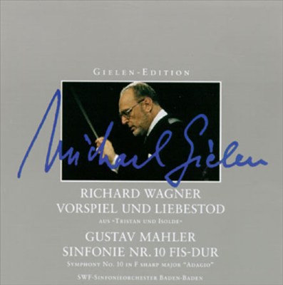 Wagner: Vorspiel und Liebestod; Gustav Mahler: Sinfonie Nr. 10