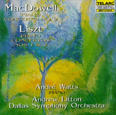 MacDowell: Piano Concerto No. 2; Liszt: Piano Concertos No.1 & No.2