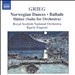 Grieg: Norwegian Dances; Ballade; Slåtter