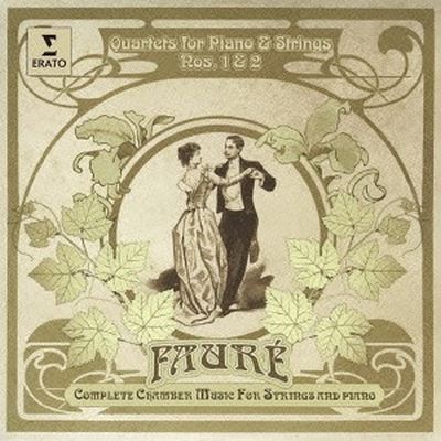 Fauré: Quartets for Piano & Strings Nos. 1 & 2