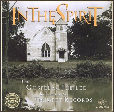 In the Spirit: The Gospel and Jubilee Recordings of Trumpet Records